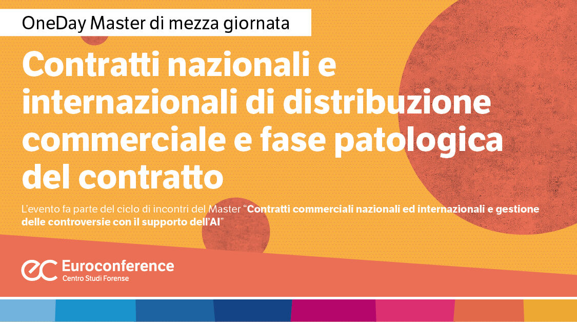 Immagine Contratti nazionali e internazionali di distribuzione commerciale e fase patologica del contratto | Euroconference